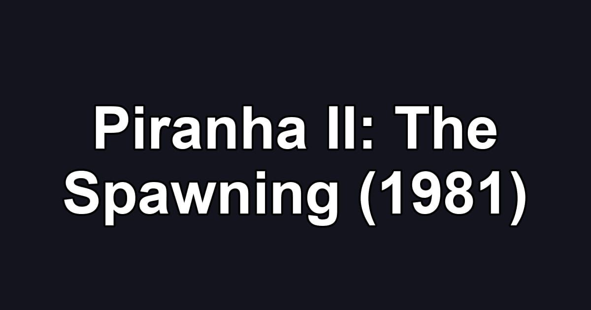 Piranha II: The Spawning (1981)