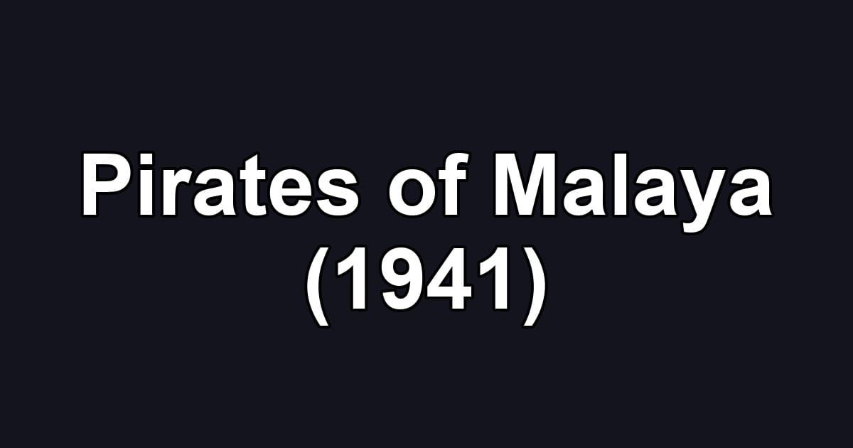 Pirates of Malaya (1941)