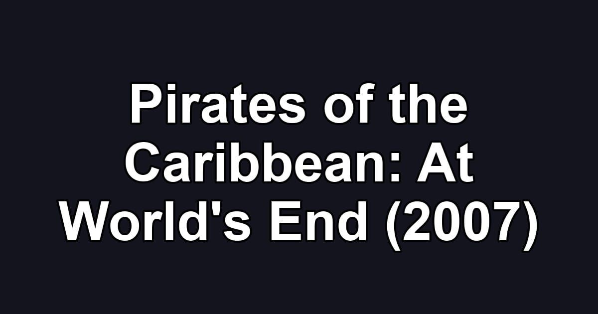 Pirates of the Caribbean: At World's End (2007)
