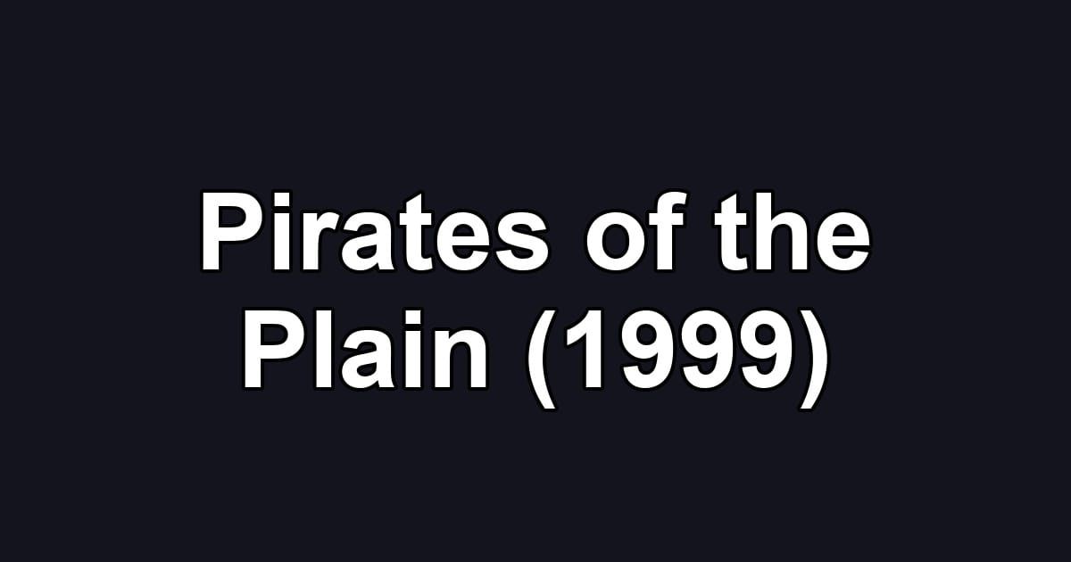 Pirates of the Plain (1999)