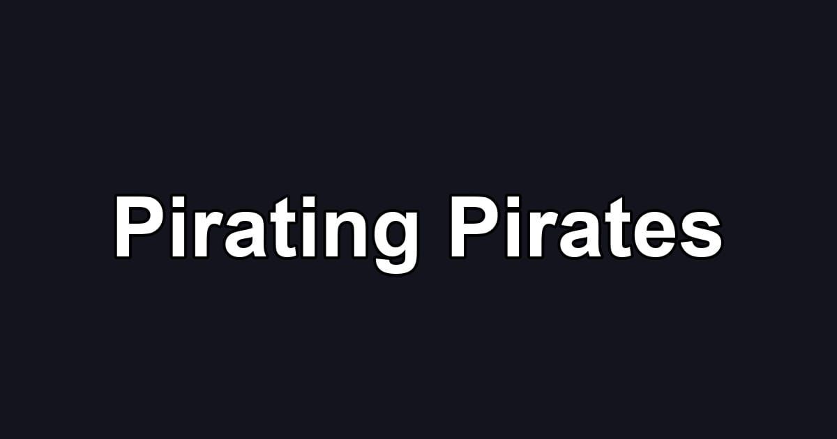 Pirating Pirates