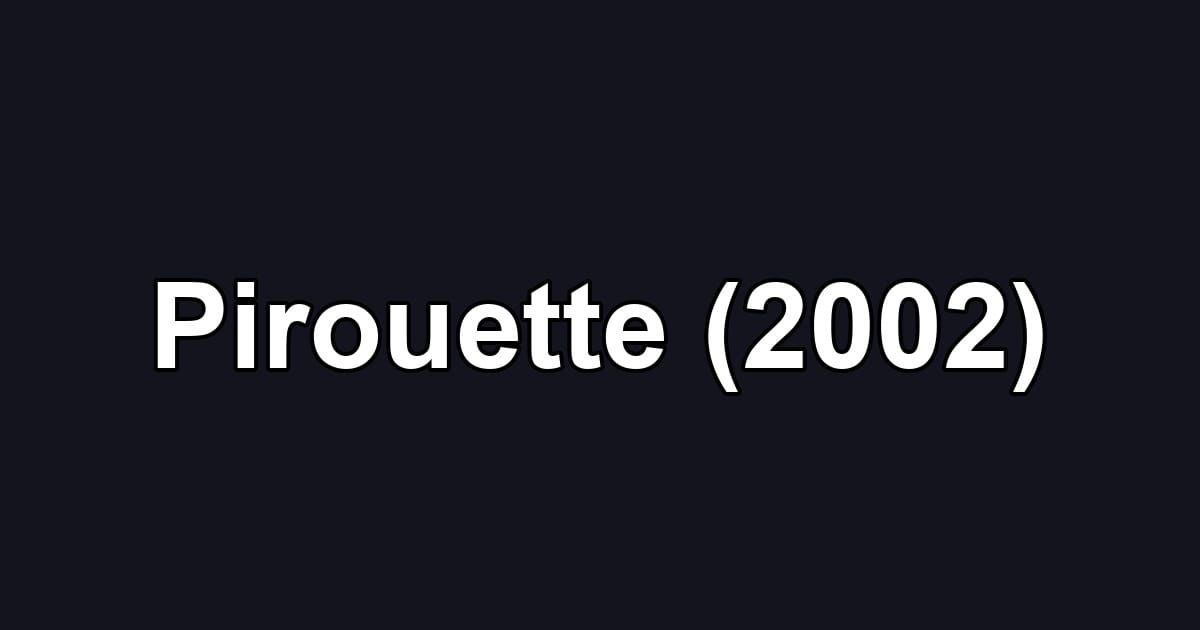 Pirouette (2002)