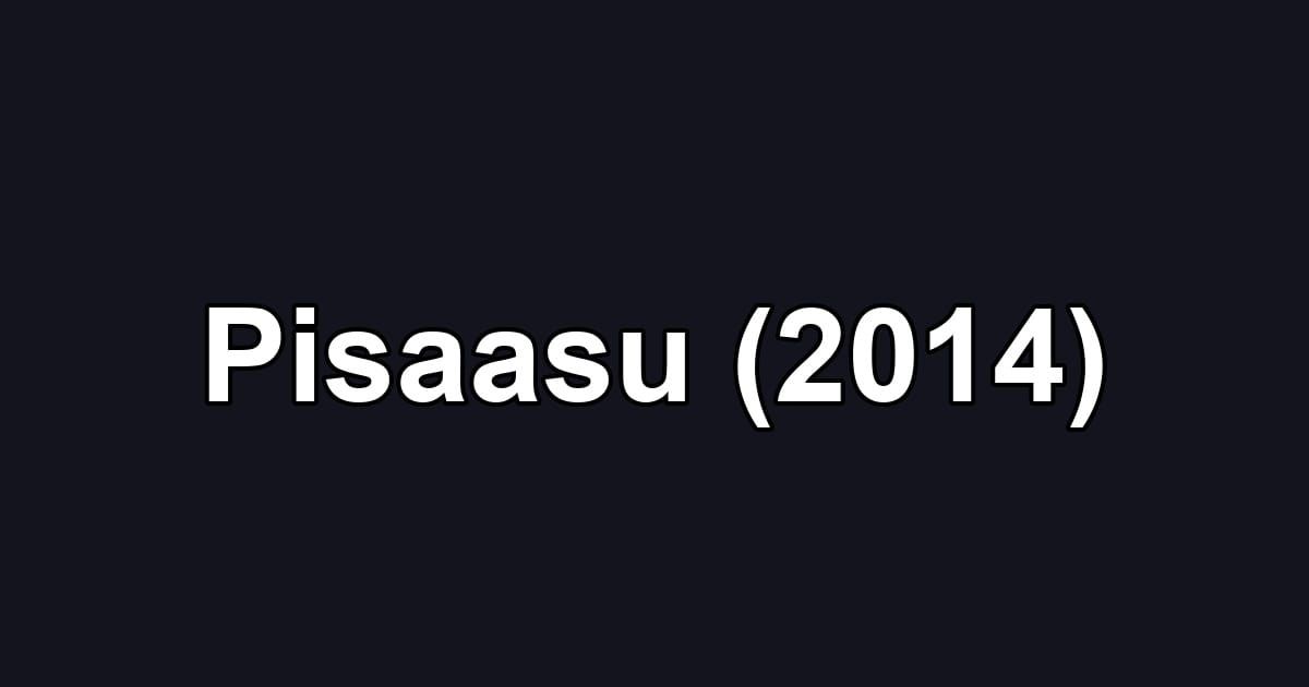 Pisaasu (2014)