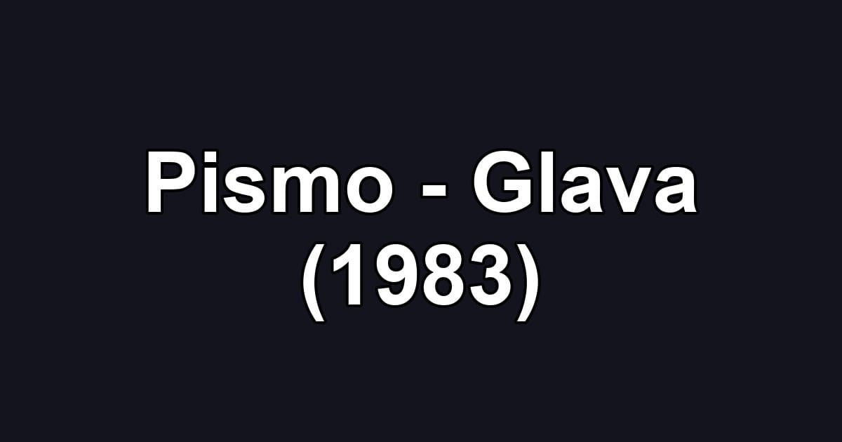 Pismo - Glava (1983)