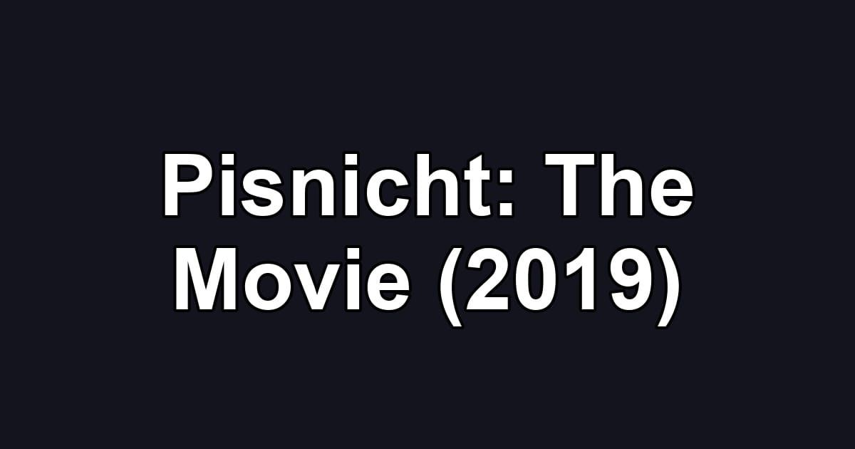 Pisnicht: The Movie (2019)