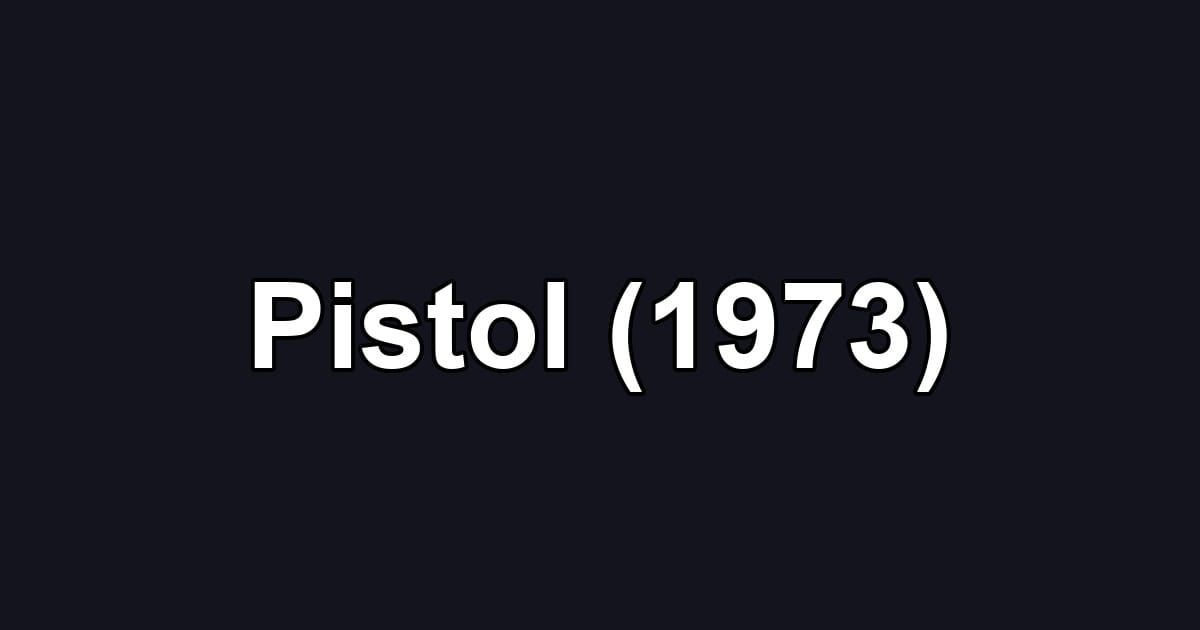 Pistol (1973)
