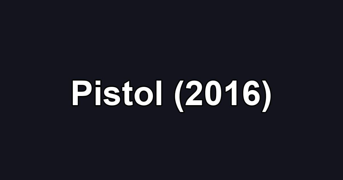 Pistol (2016)
