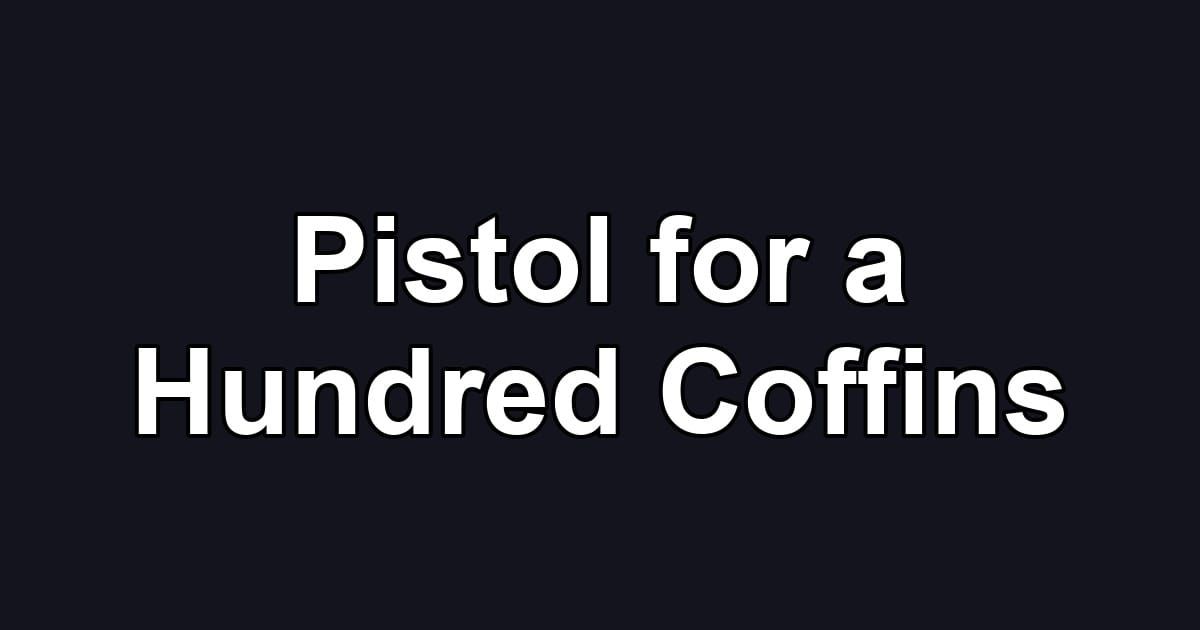 Pistol for a Hundred Coffins