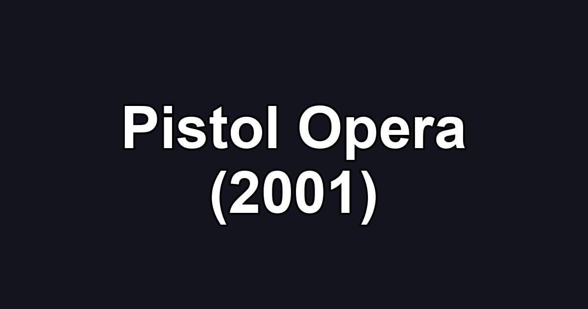 Pistol Opera (2001)