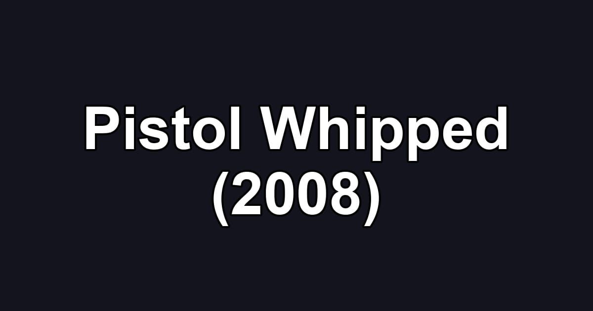 Pistol Whipped (2008)