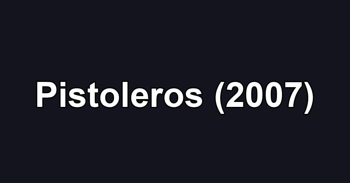 Pistoleros (2007)