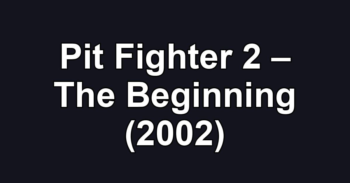 Pit Fighter 2 – The Beginning (2002)