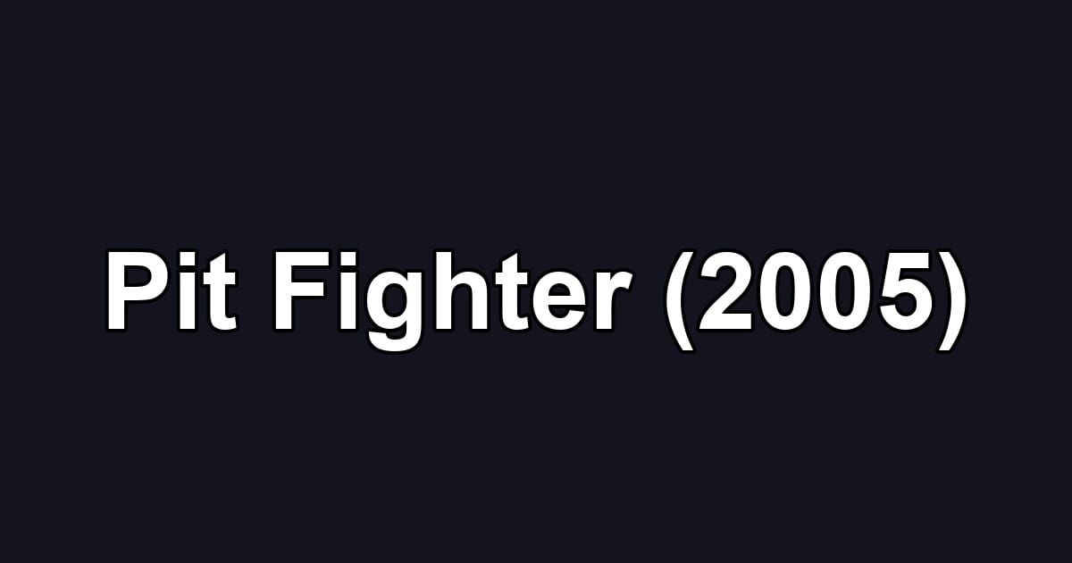 Pit Fighter (2005)