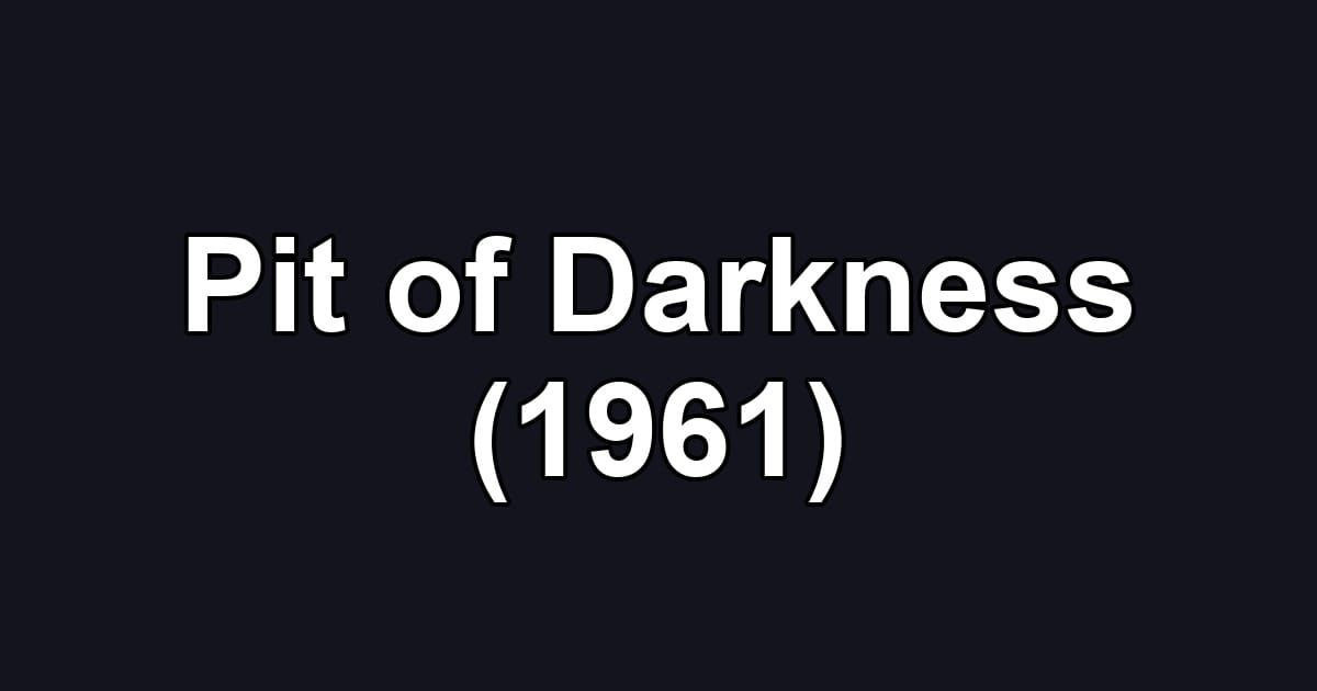 Pit of Darkness (1961)