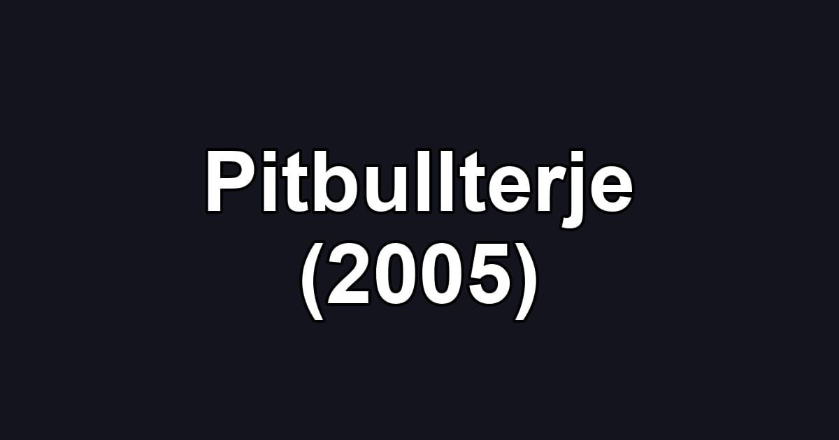 Pitbullterje (2005)