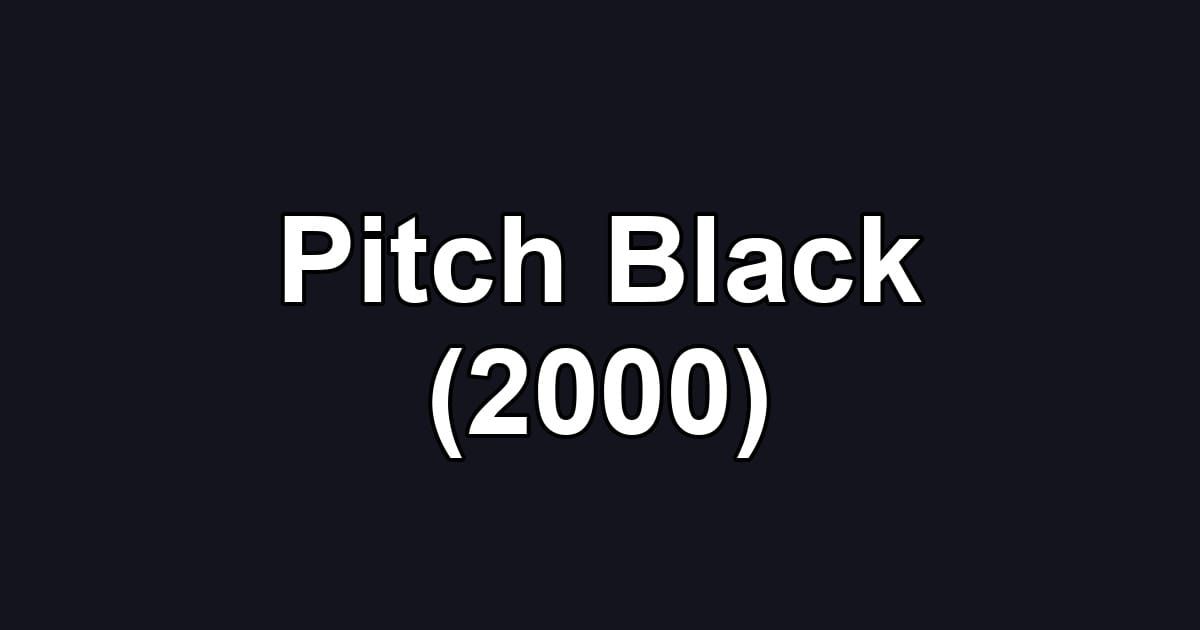 Pitch Black (2000)