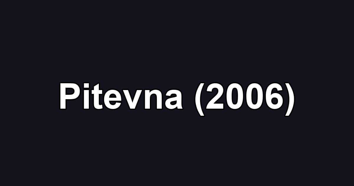 Pitevna (2006)