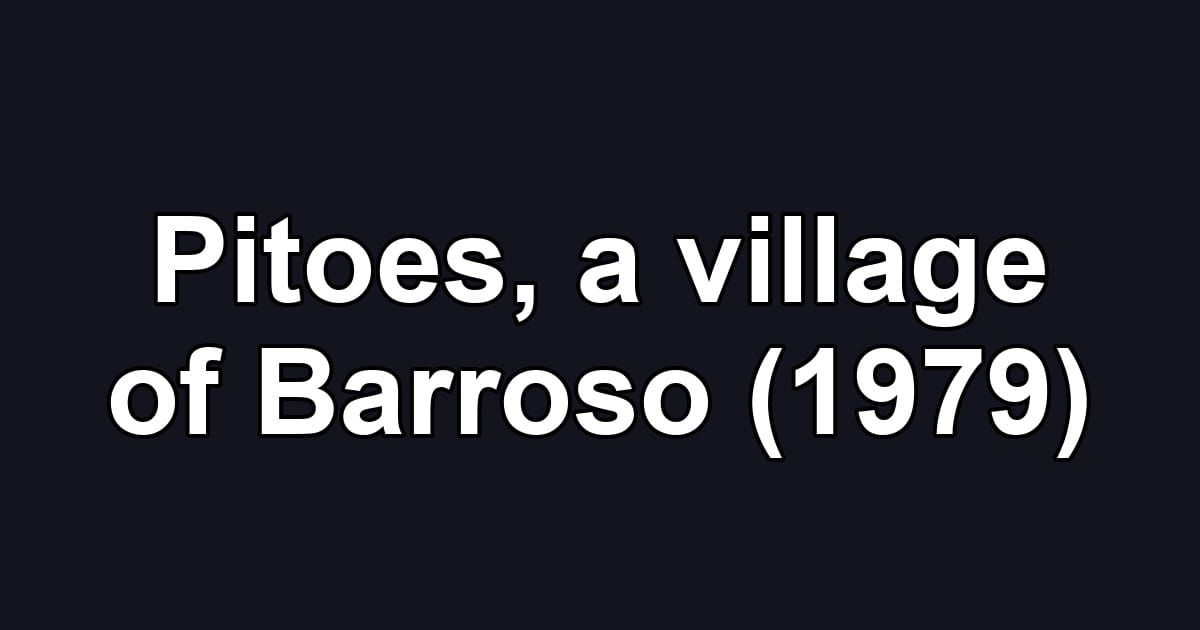 Pitoes, a village of Barroso (1979)