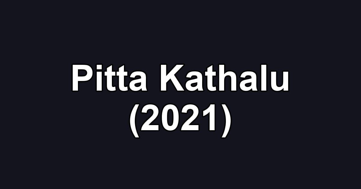 Pitta Kathalu (2021)