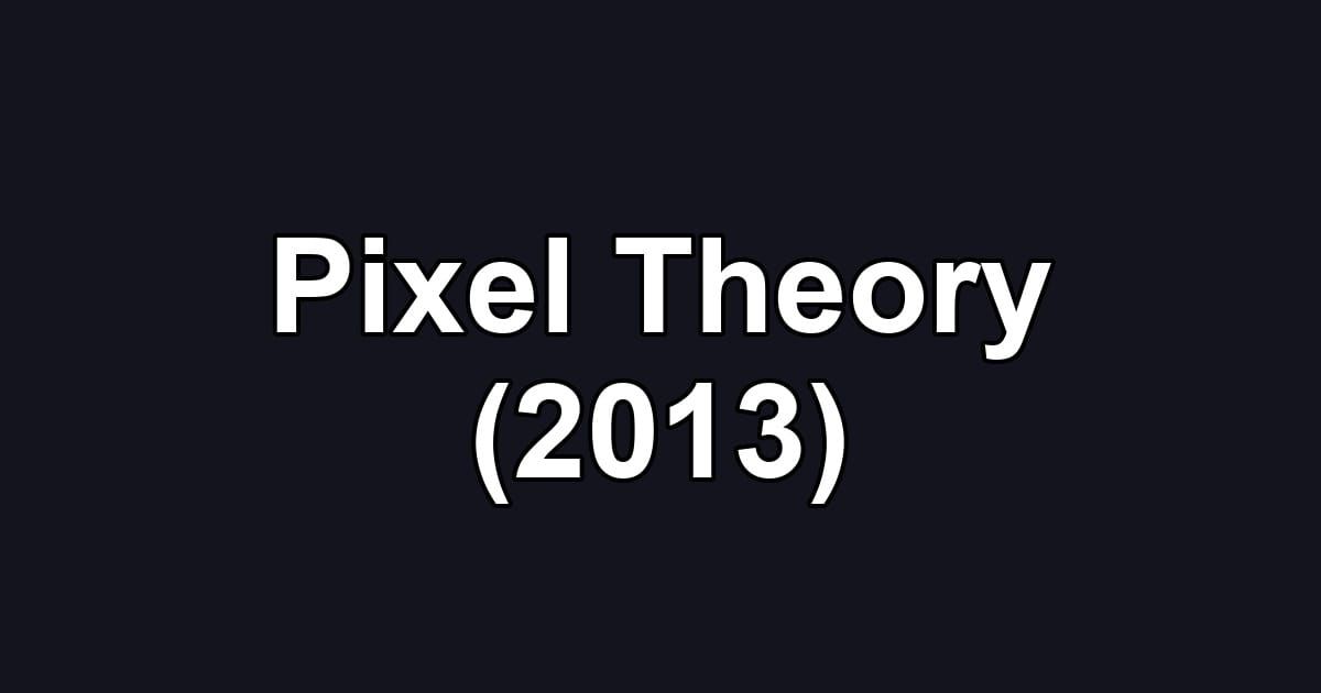 Pixel Theory (2013)