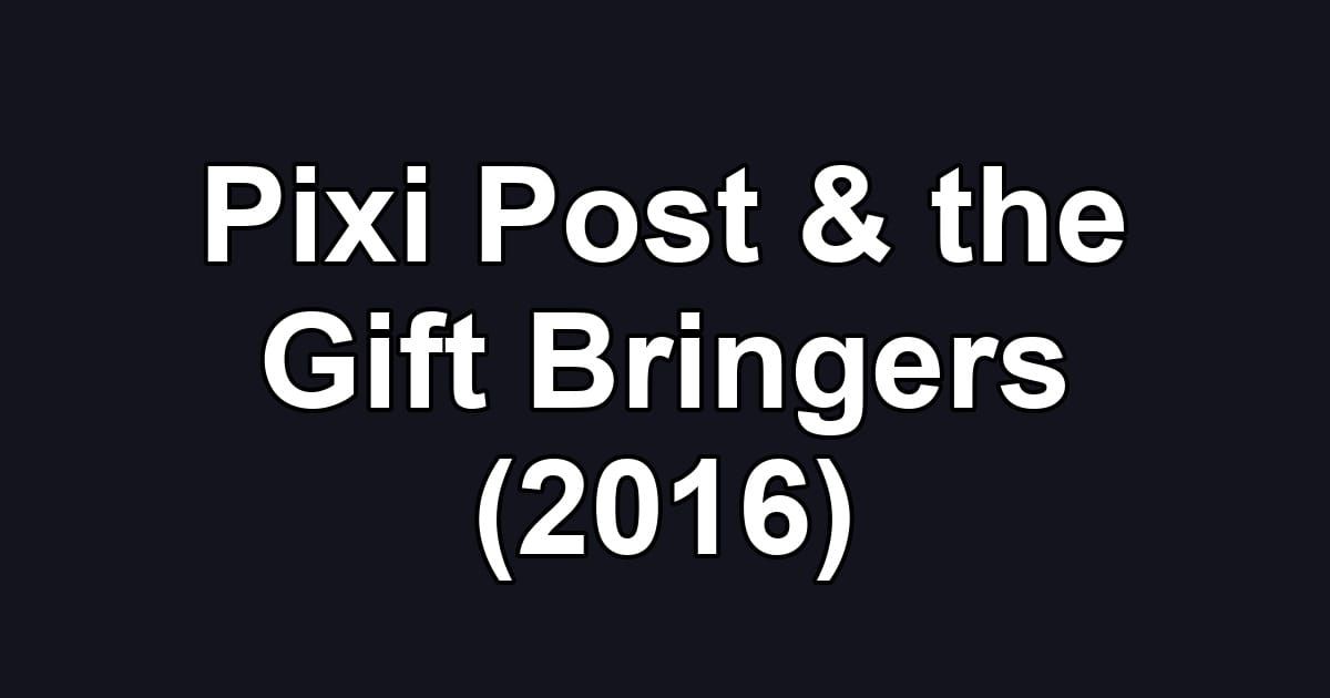 Pixi Post & the Gift Bringers (2016)