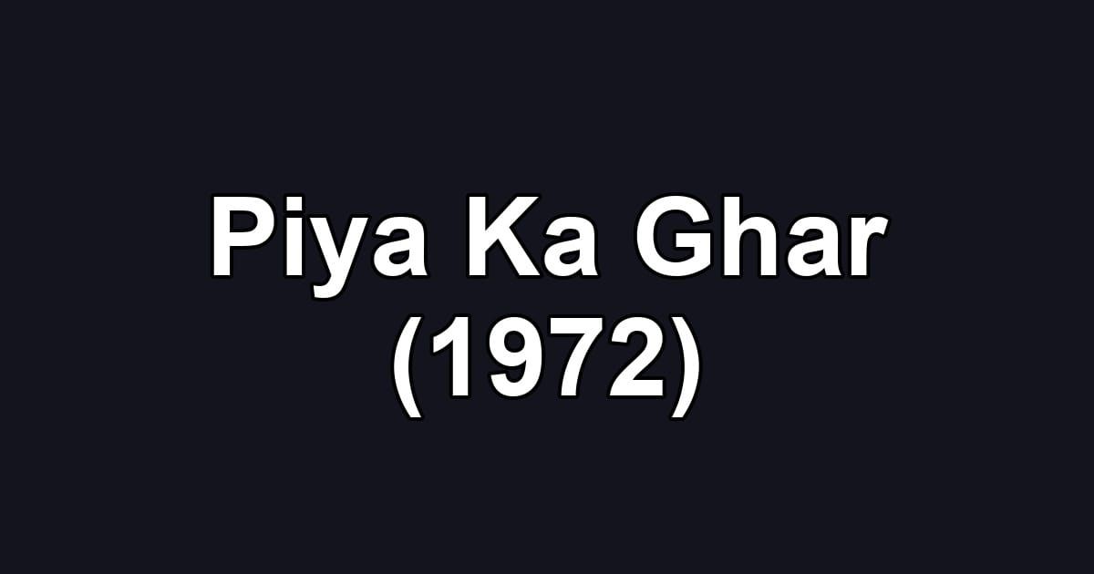 Piya Ka Ghar (1972)