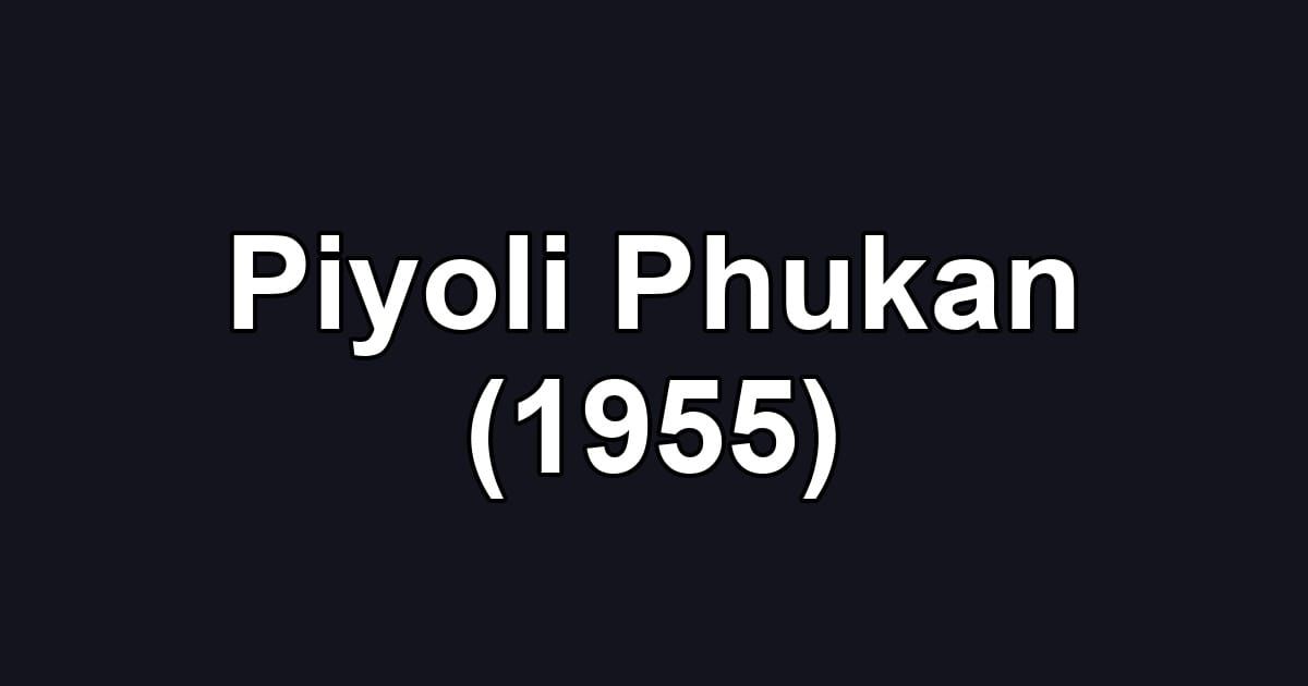Piyoli Phukan (1955)