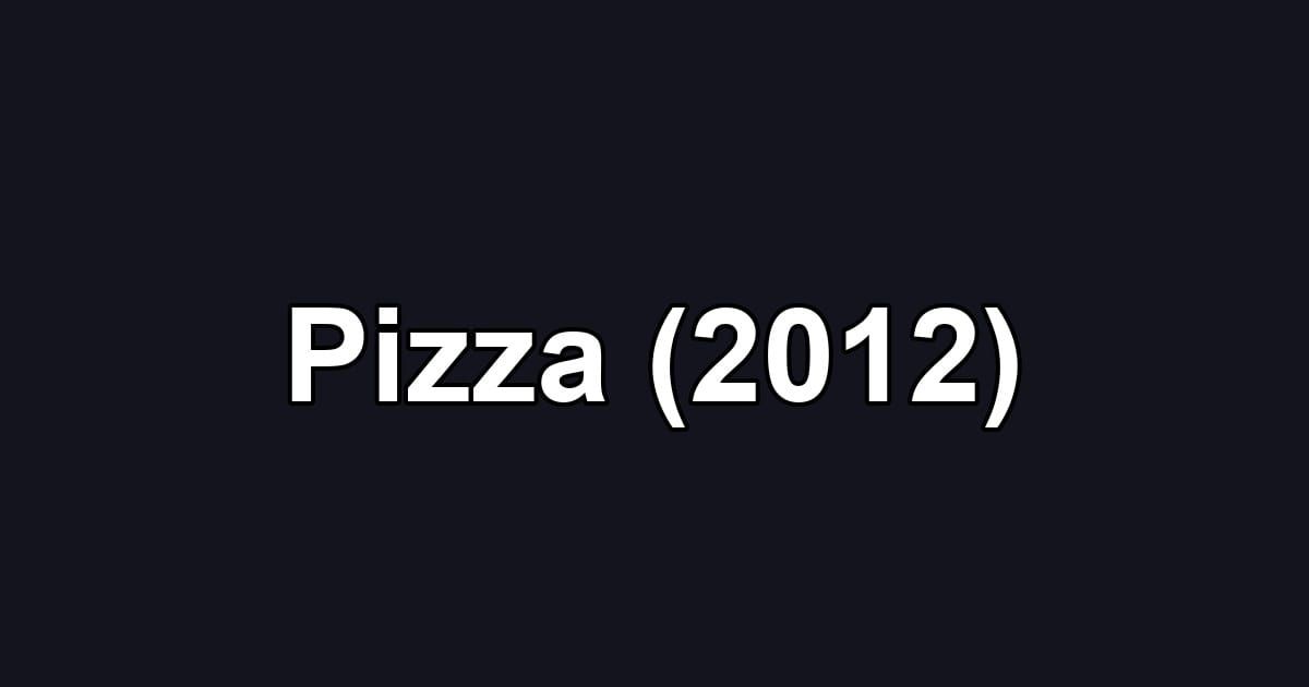 Pizza (2012)
