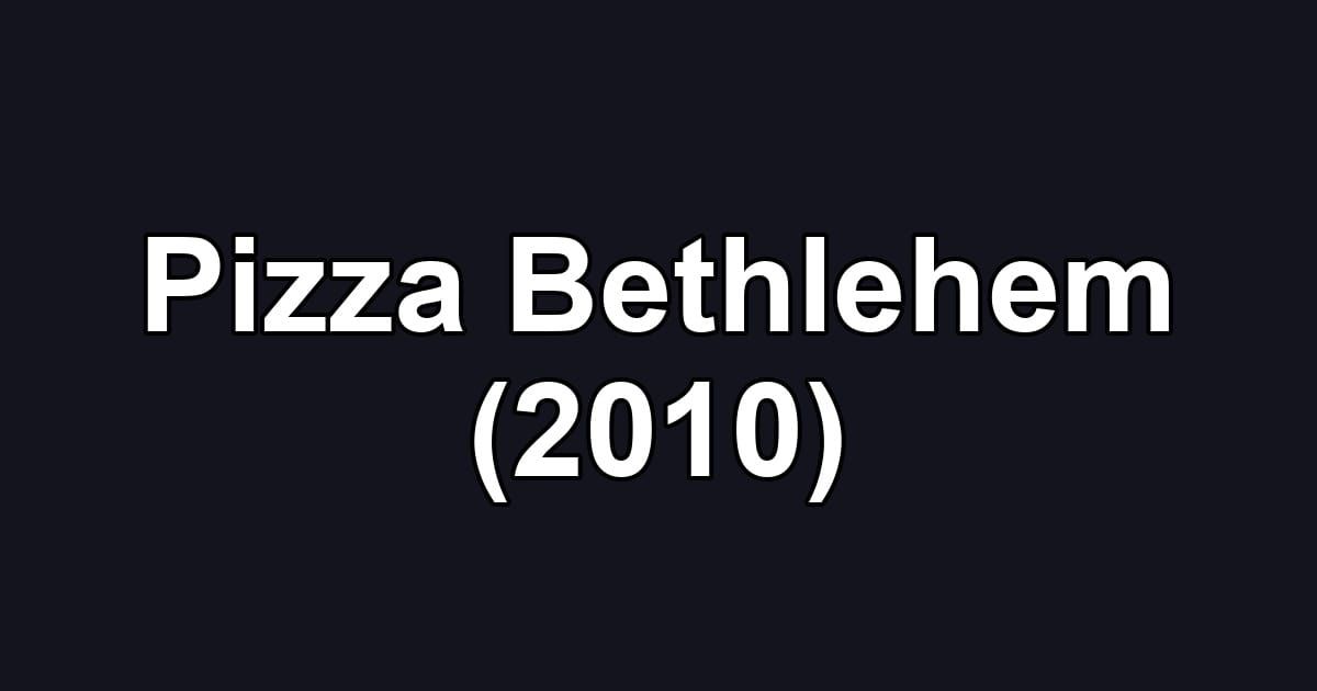 Pizza Bethlehem (2010)
