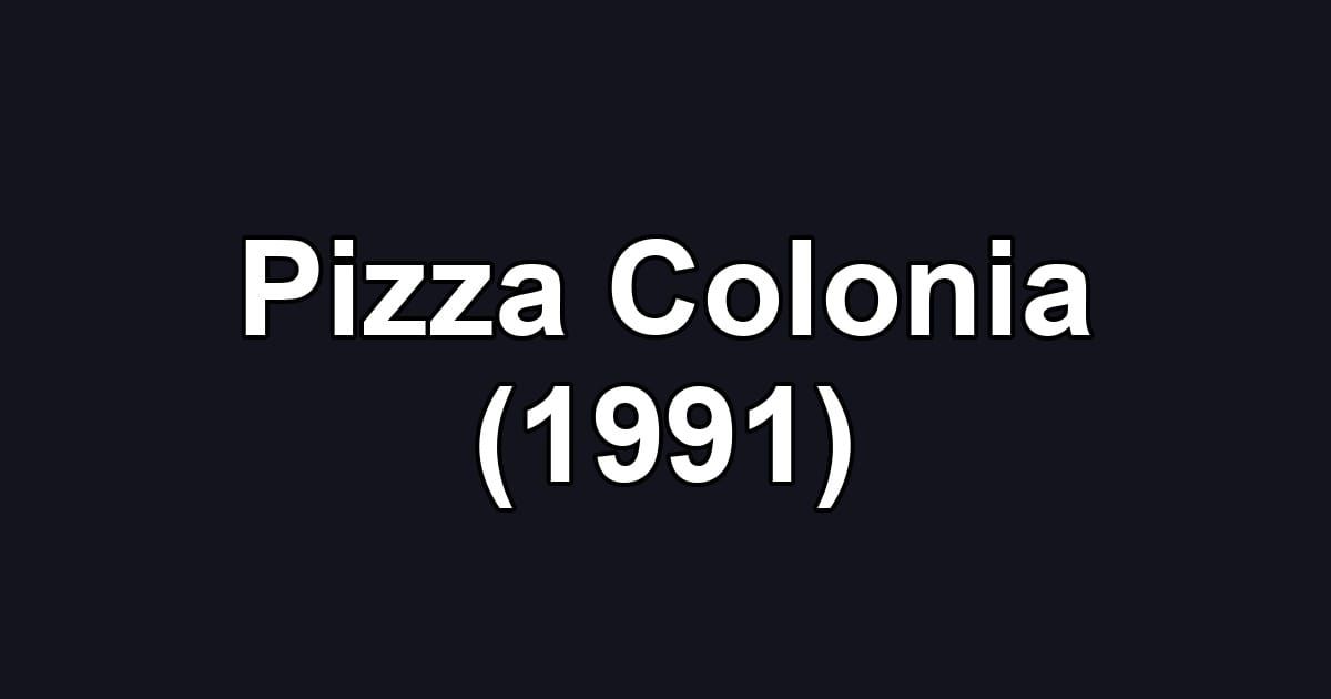 Pizza Colonia (1991)