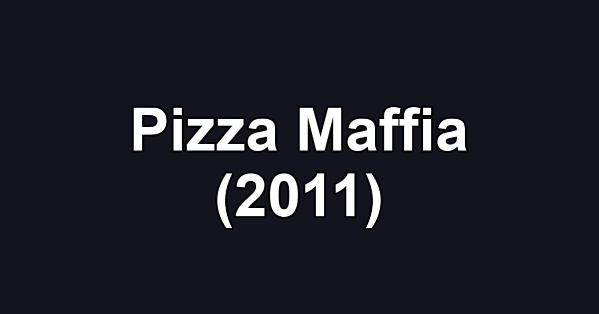 Pizza Maffia (2011)