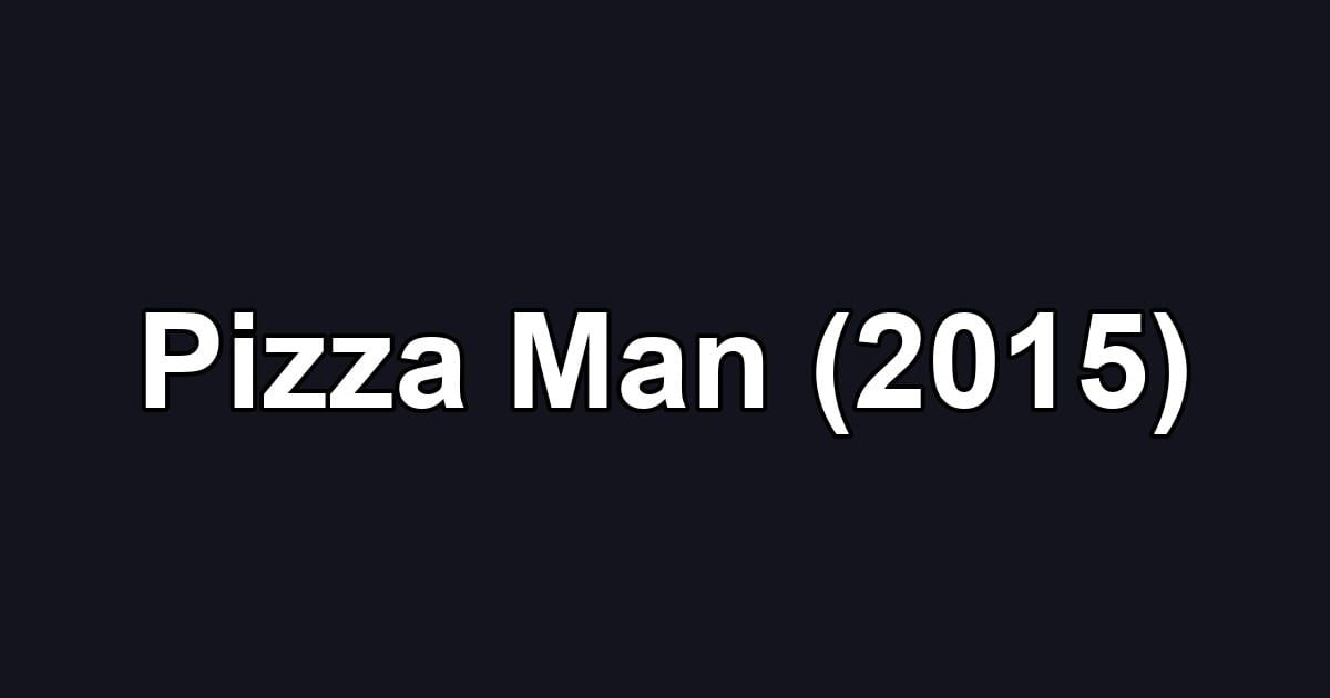 Pizza Man (2015)
