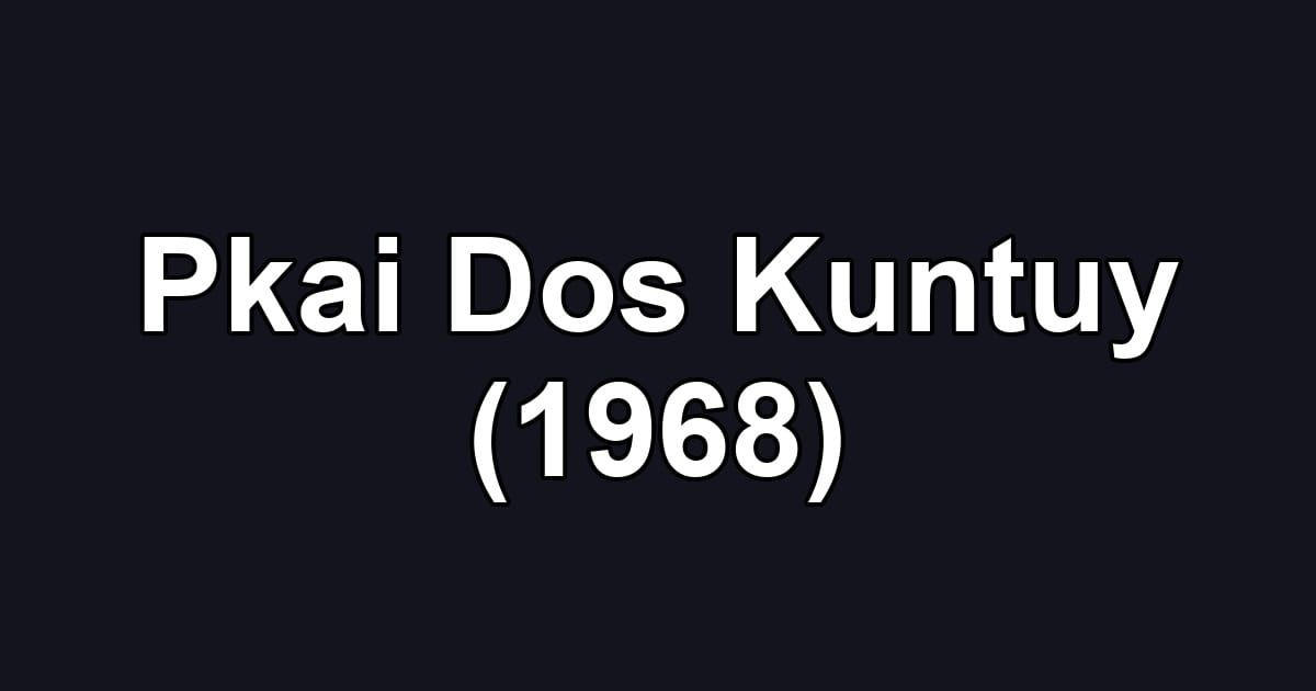 Pkai Dos Kuntuy (1968)