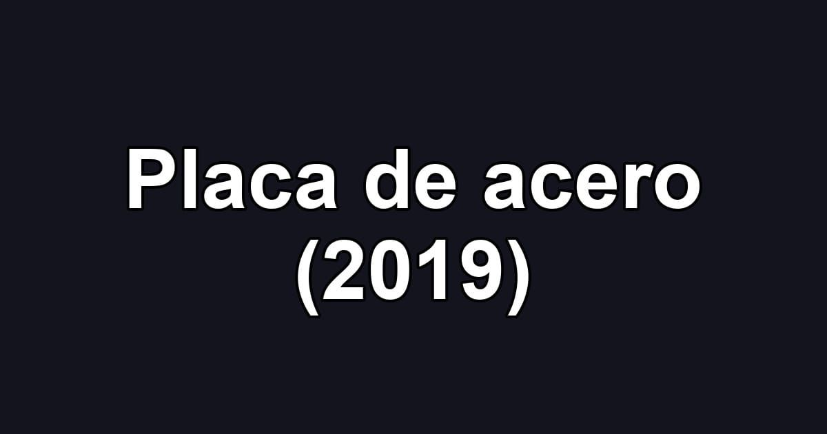 Placa de acero (2019)