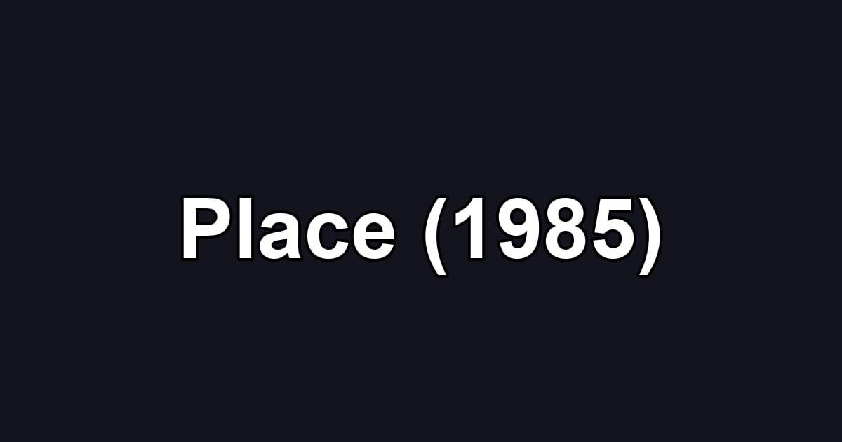 Place (1985)