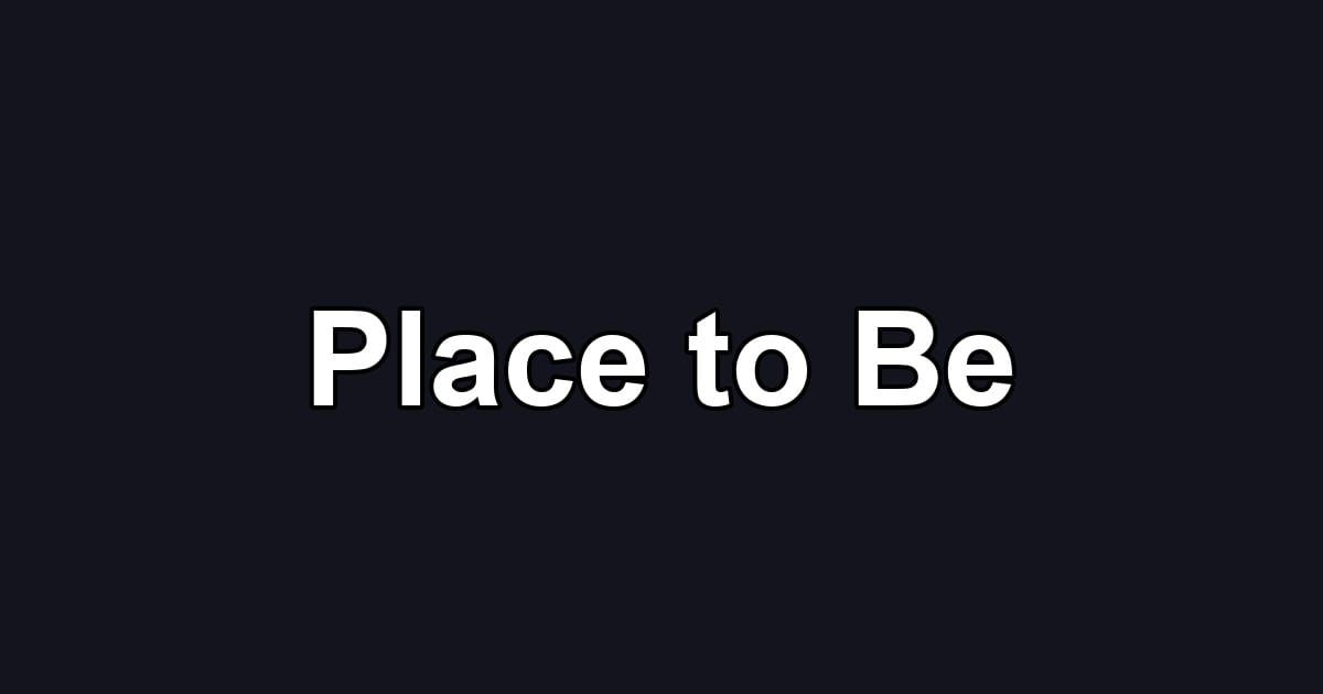 Place to Be