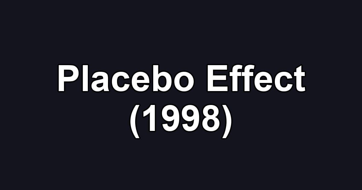 Placebo Effect (1998)