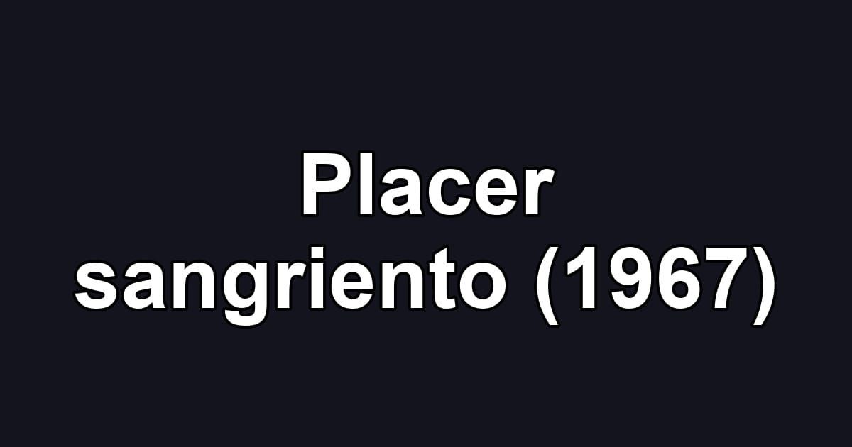 Placer sangriento (1967)