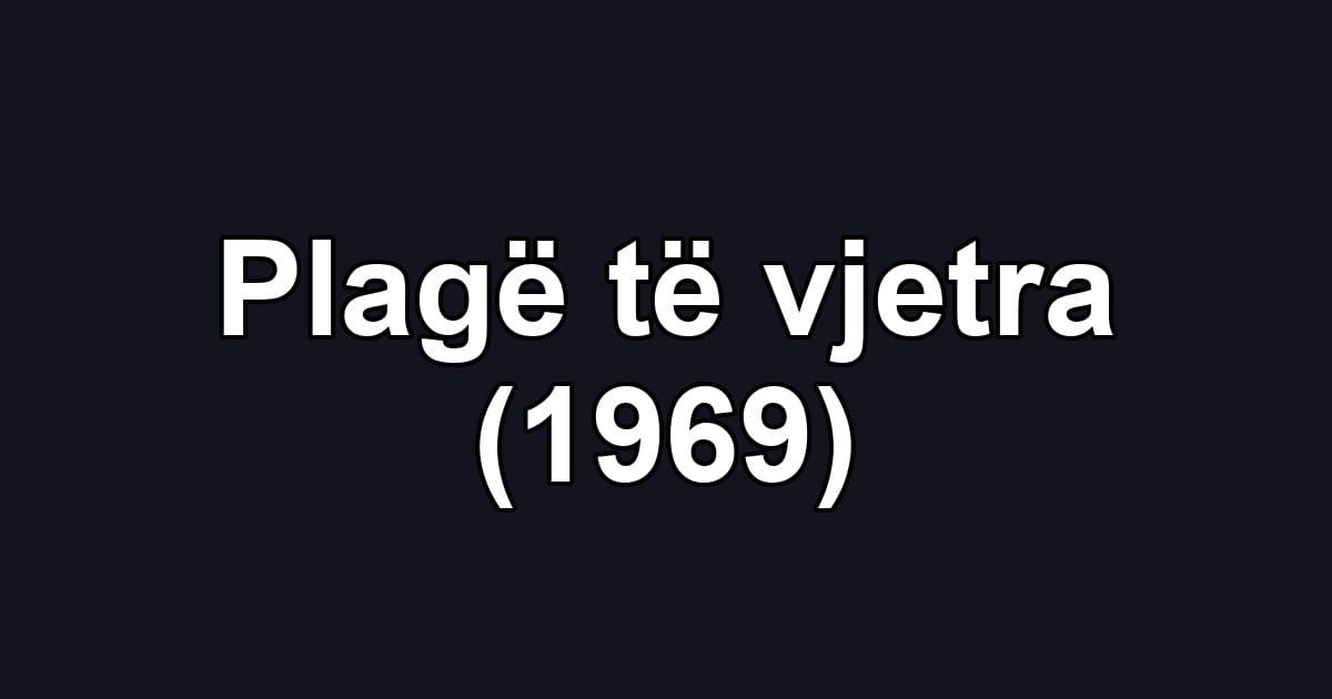 Plagë të vjetra (1969)