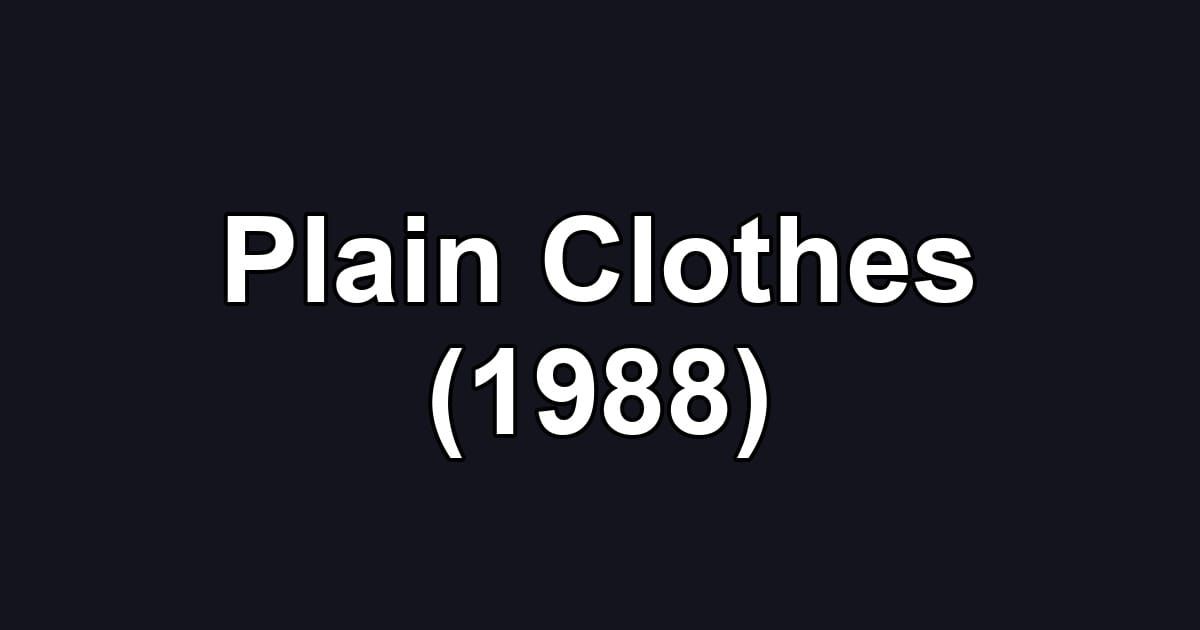 Plain Clothes (1988)