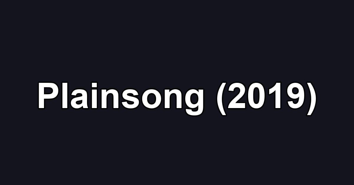 Plainsong (2019)