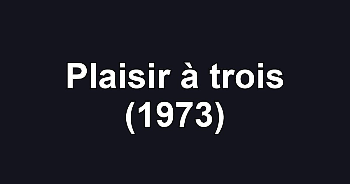 Plaisir à trois (1973)