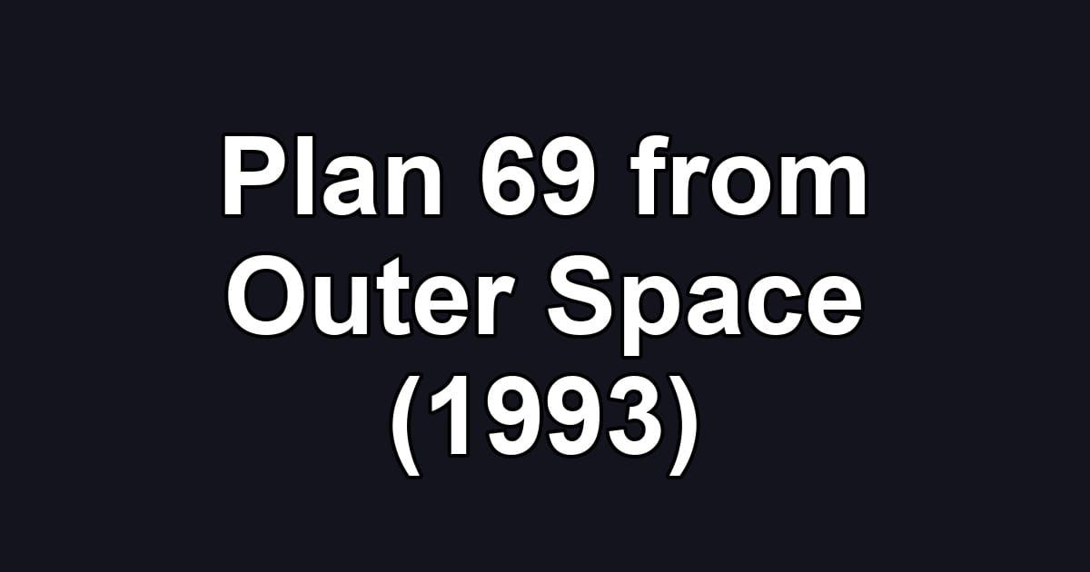 Plan 69 from Outer Space (1993)