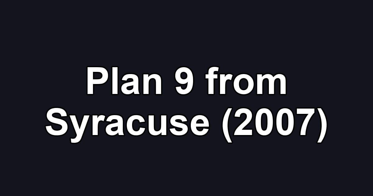 Plan 9 from Syracuse (2007)