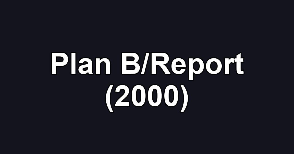 Plan B/Report (2000)