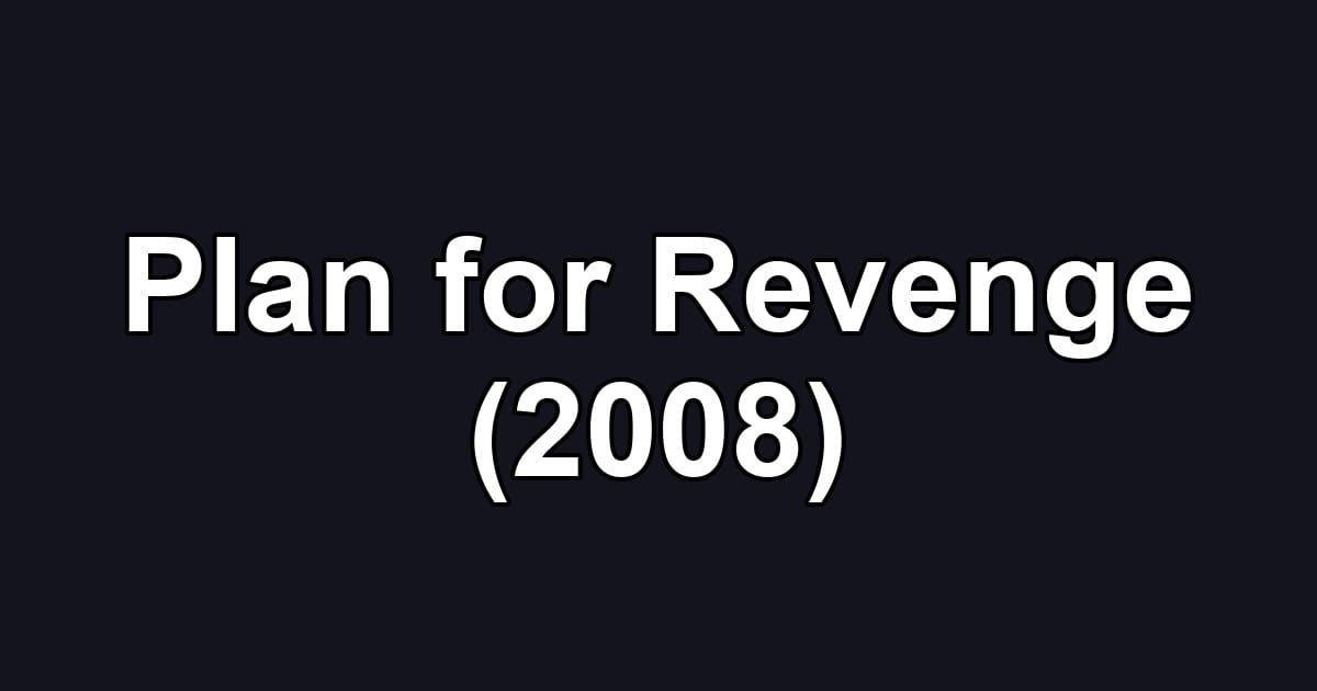 Plan for Revenge (2008)