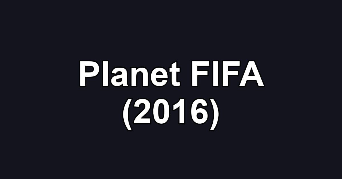 Planet FIFA (2016)