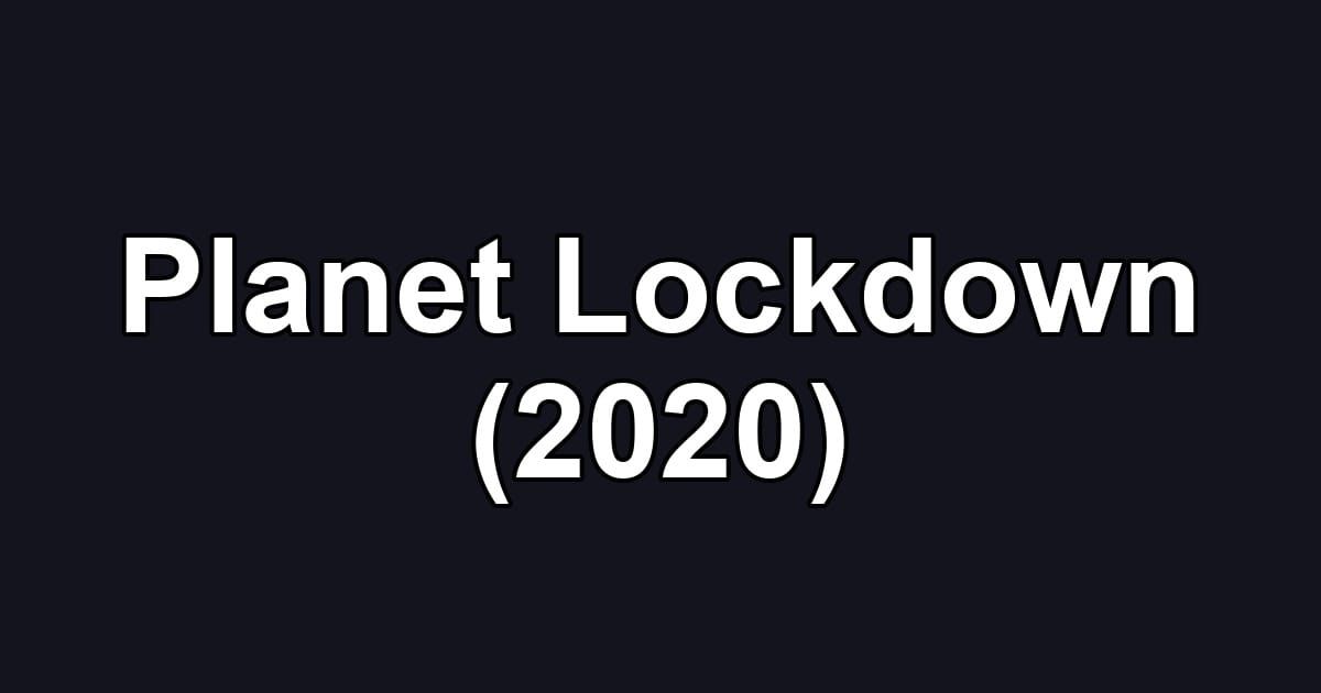 Planet Lockdown (2020)