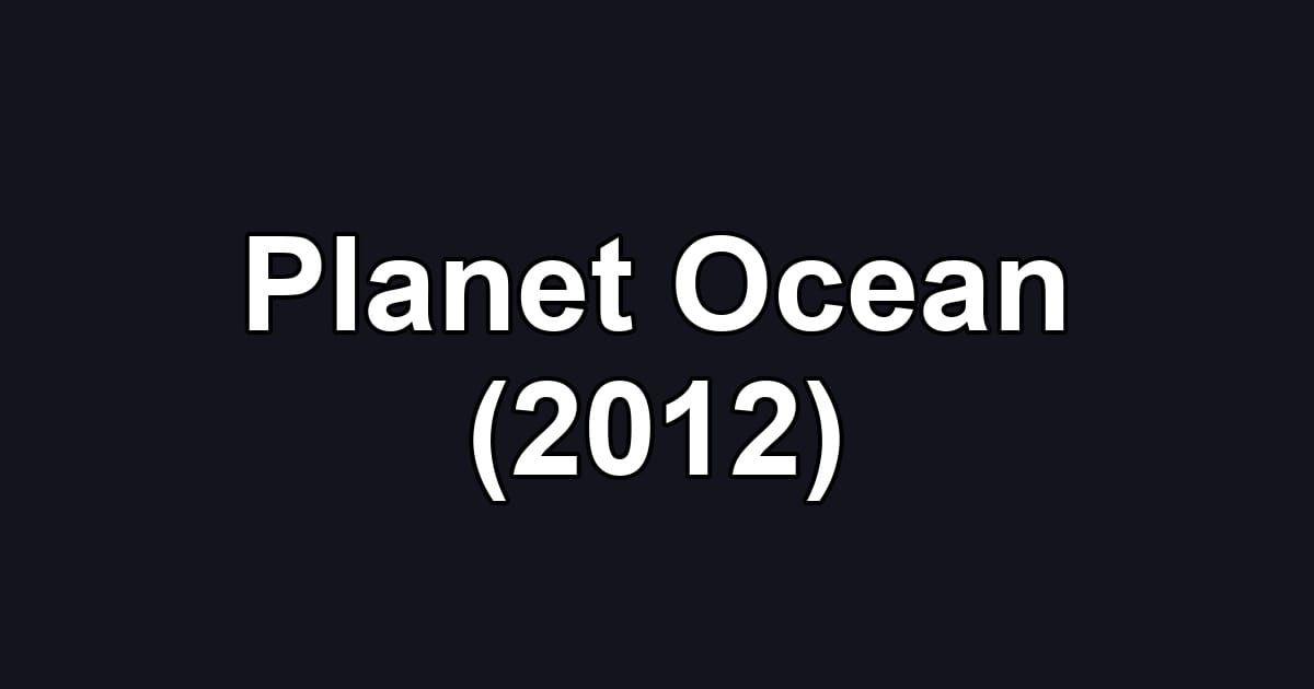 Planet Ocean (2012)