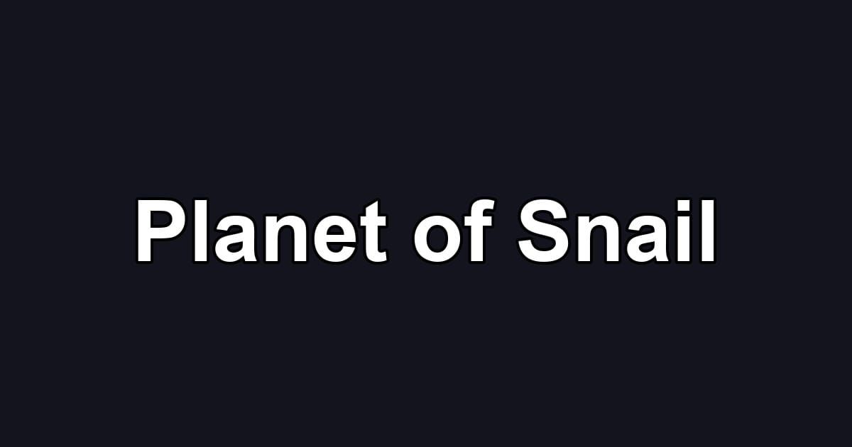 Planet of Snail